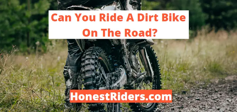 can you ride a dirt bike on the road