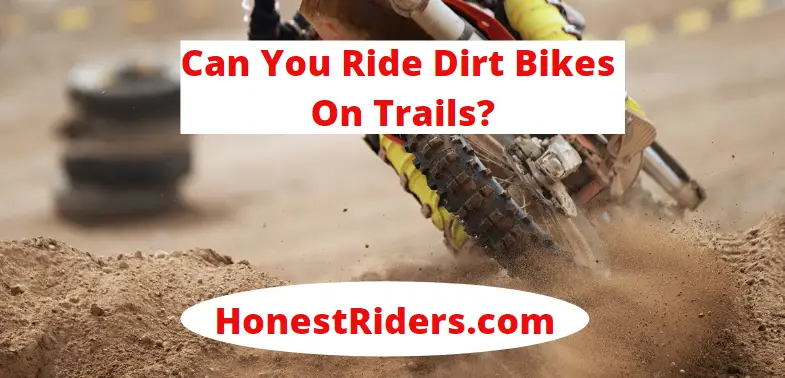 can you ride dirt bikes on trails