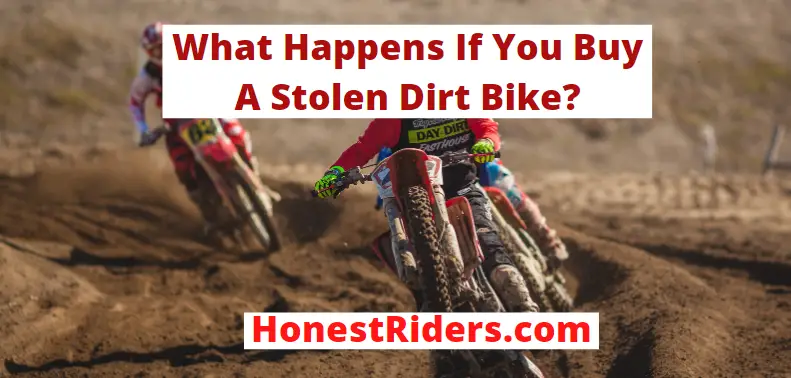 what happens if you buy a stolen dirt bike