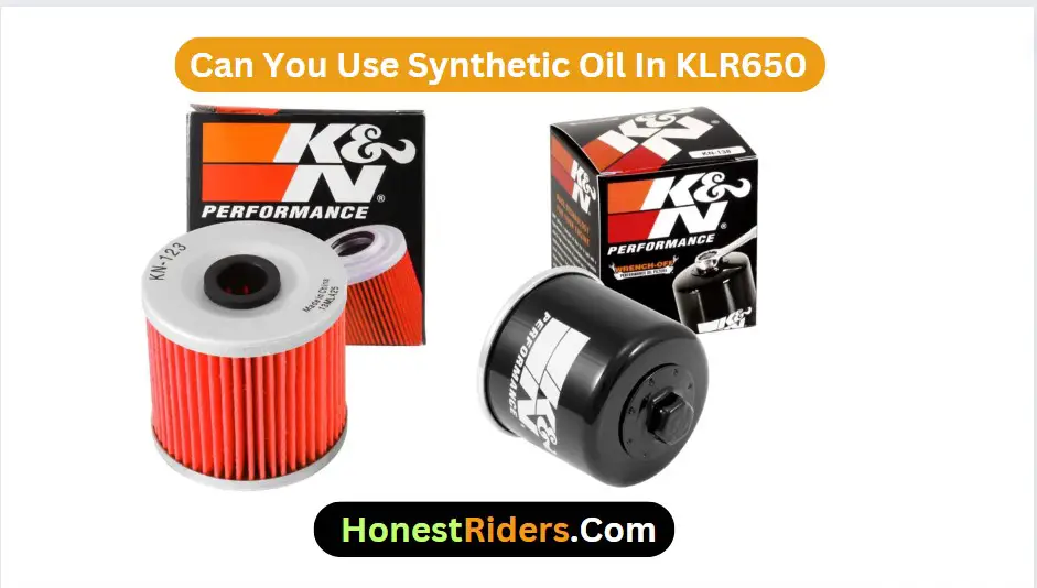 Can You Use Synthetic Oil In KLR650